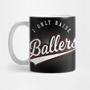 I Only Raise Ballers Mom Gift Mug